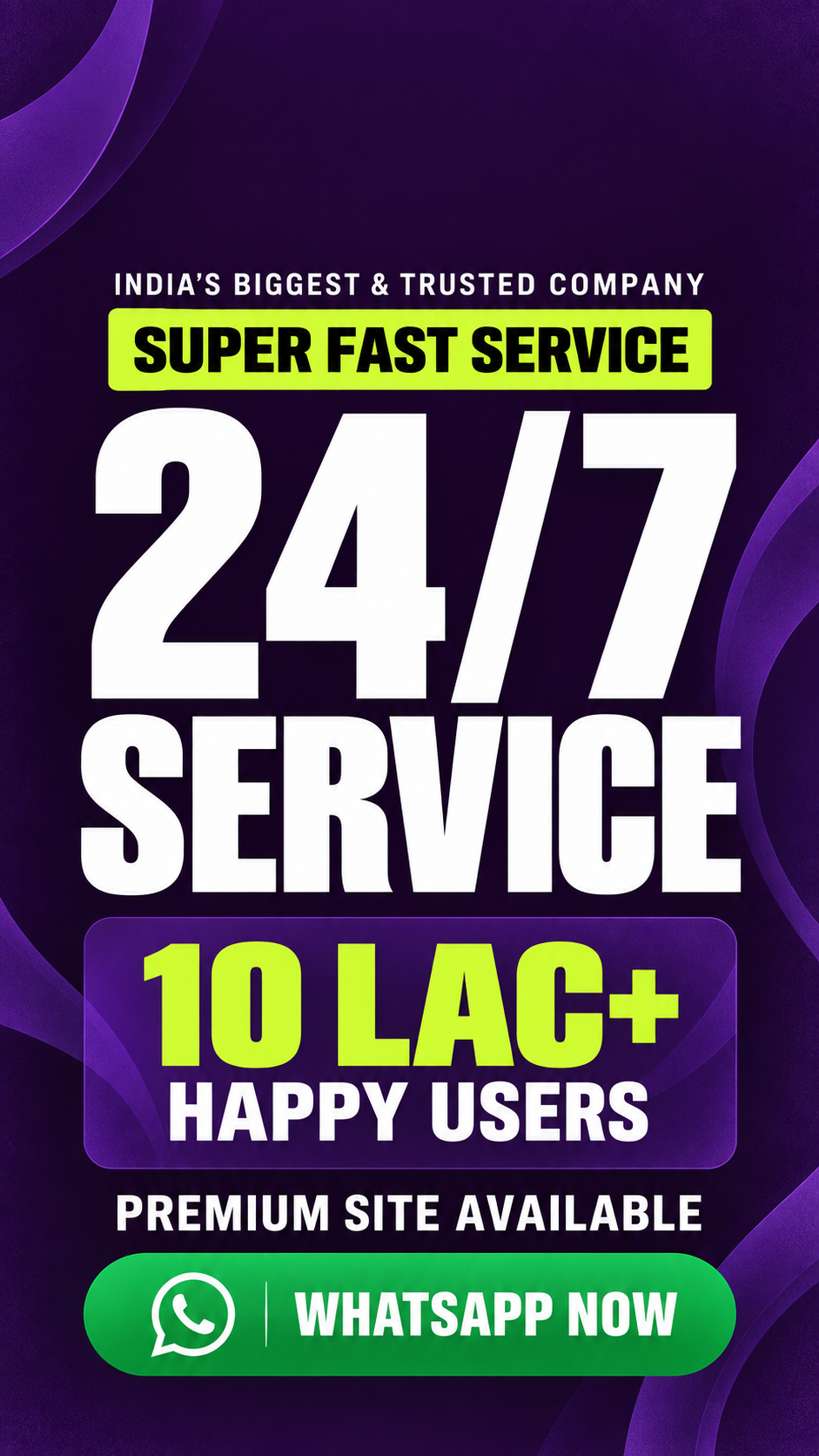 Super fast service, 24/7 service. 10 lac+ happy users. Premium site available. WhatsApp now.